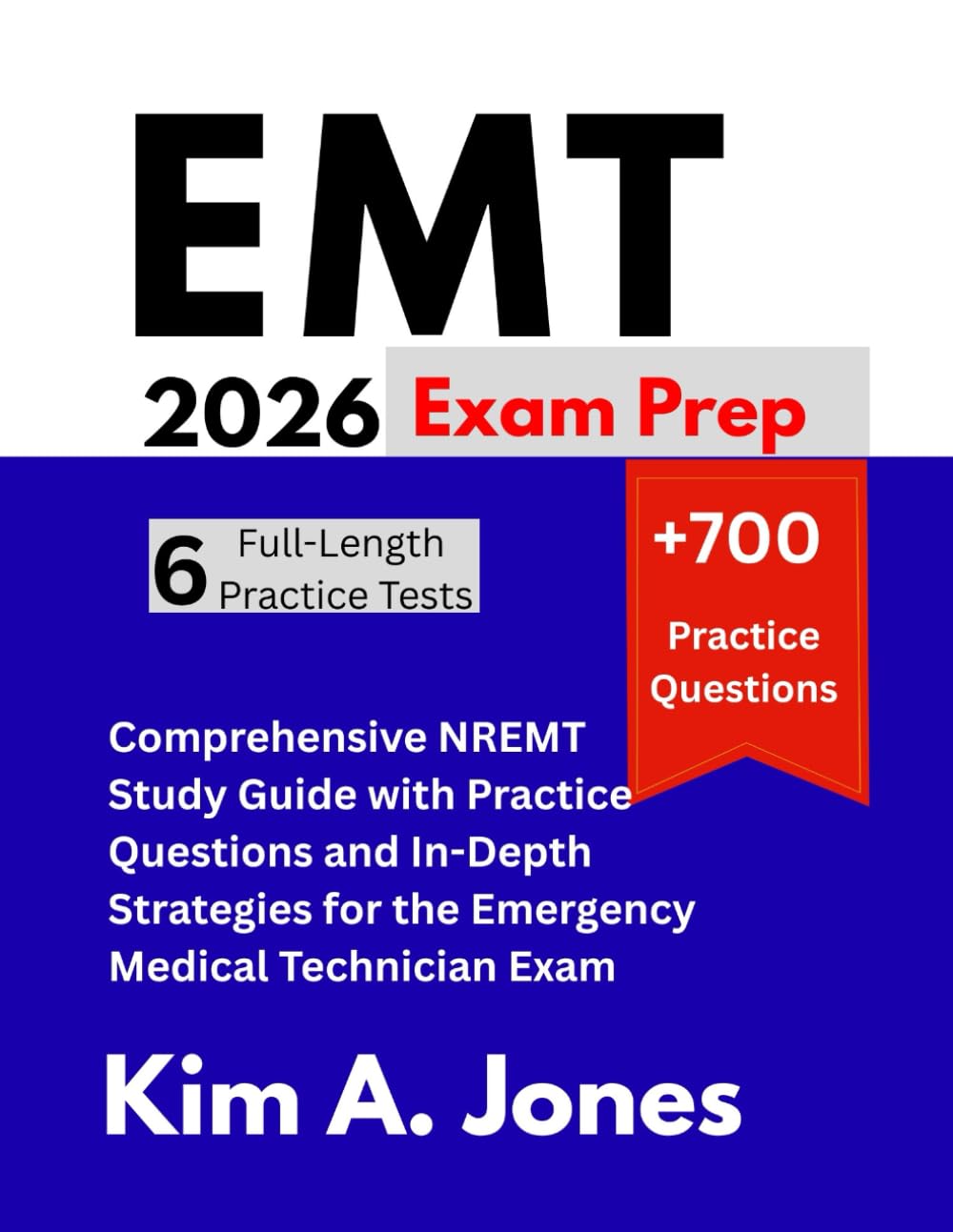 EMT Exam Prep 2026: Comprehensive NREMT Study Guide with Practice Questions and In-Depth Strategies for the Emergency Medical Technician Exam
