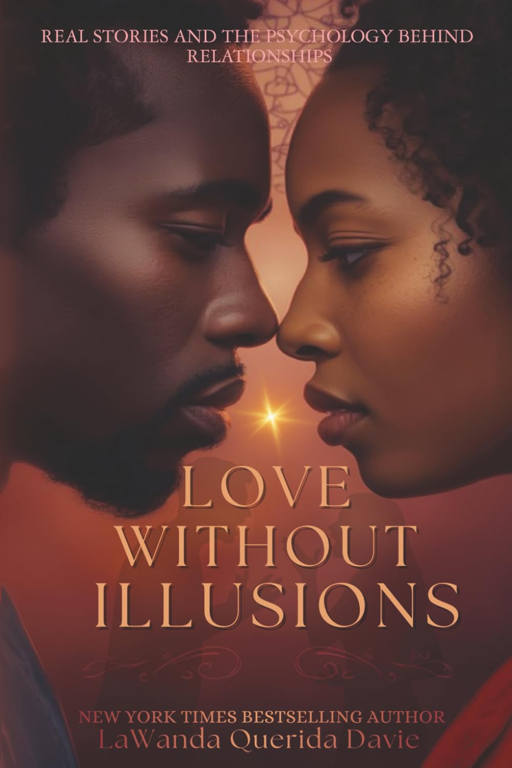 Love Without Illusions: Real Stories and the Psychology Behind Relationships