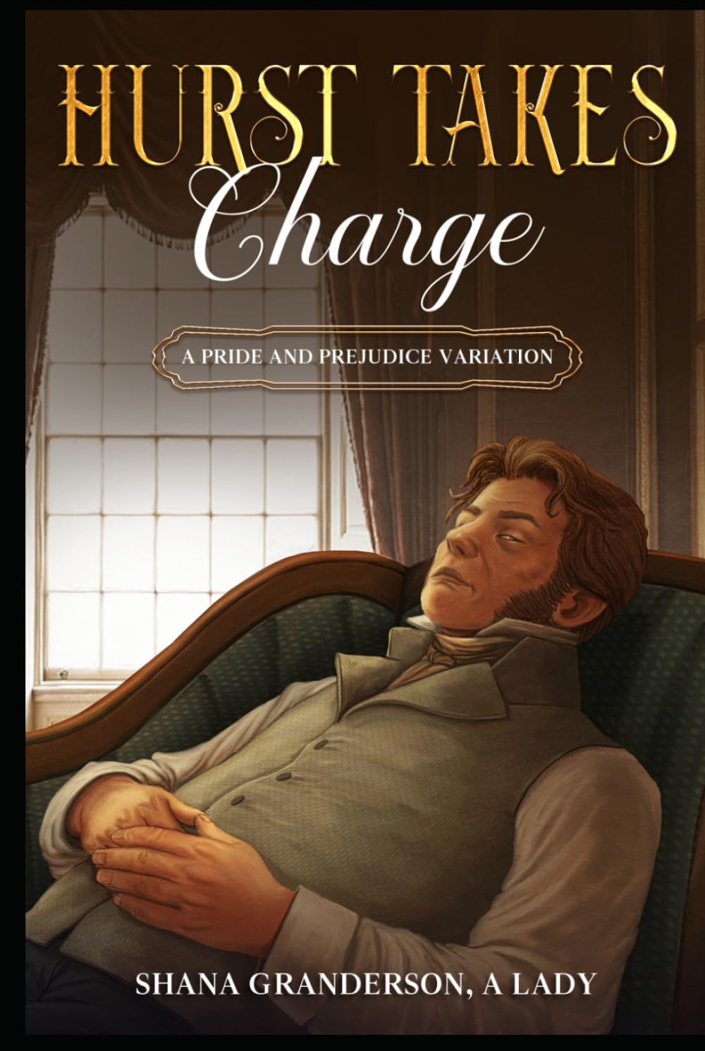 Hurst Takes Charge: A Pride & Prejudice Variation (Take Charge Series)