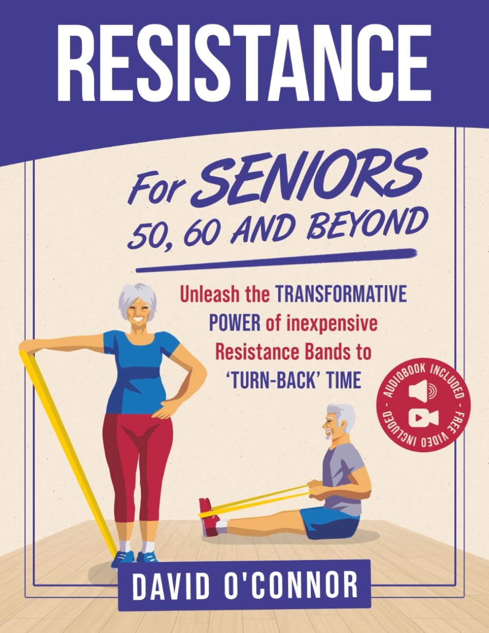 Resistance Bands For Seniors 50, 60 and Beyond: Home Strength Training - Fully Illustrated, 80 Videos plus 32 Workout Plans - Improve Flexibility and Regain Muscle safely using inexpensive bands.