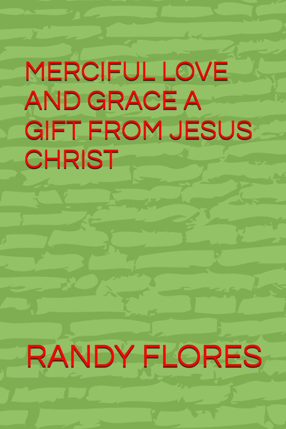MERCIFUL LOVE AND GRACE A GIFT FROM JESUS CHRIST