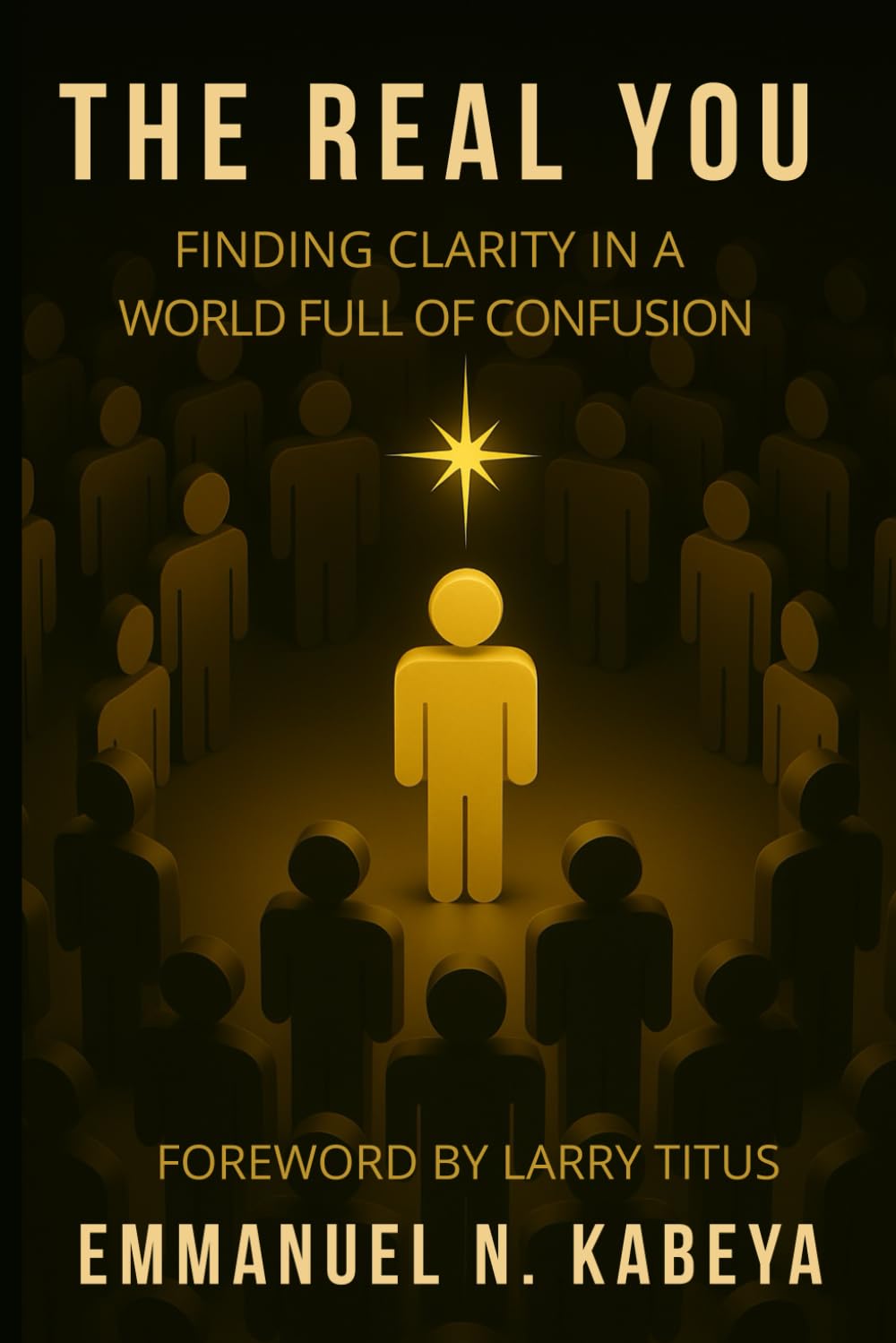 The Real You: Finding Clarity In A World Of Confusion