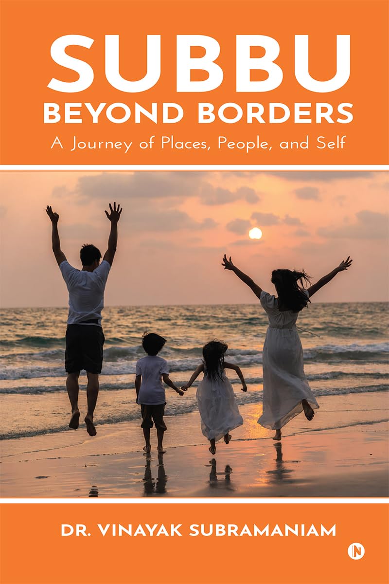 Subbu Beyond Borders: A Journey of Places, People, Family and Self