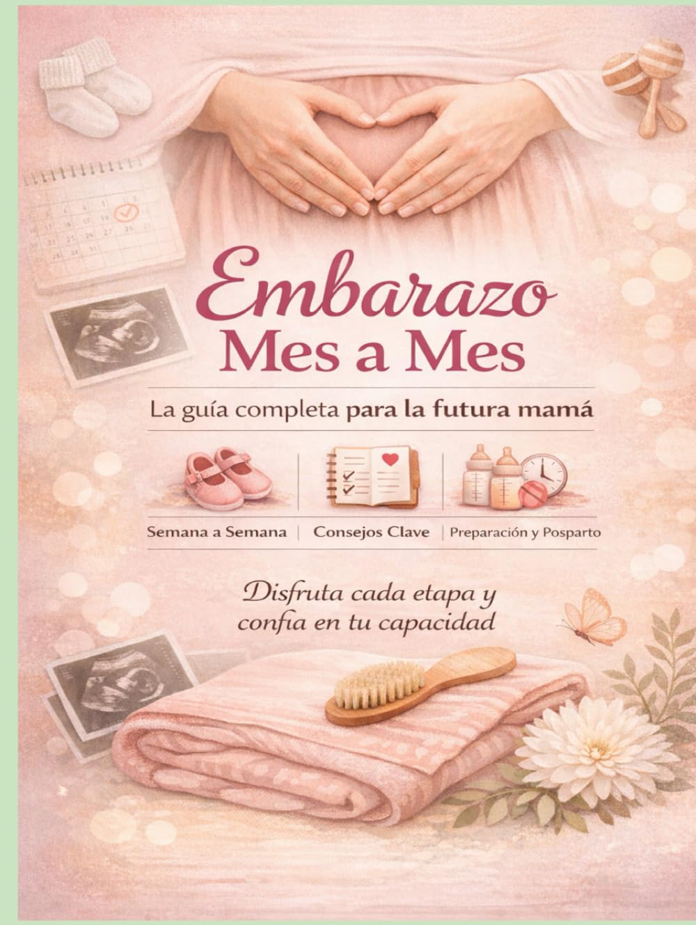 Embarazo Mes a Mes_La Guia Completa para la Futura Mama: Listas de Verificacion, Paginas de Seguimiento y Anexos de Posparto Nombre de la autora: NEKAA-A
