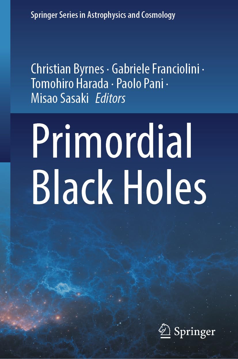 Primordial Black Holes (Springer Series in Astrophysics and Cosmology)