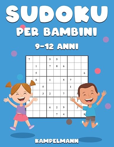 Sudoku per Bambini 9-12 Anni: 200 Sudoku Divertenti per Bambini di 9-12 Anni – Soluzioni e Istruzioni Incluse – Large