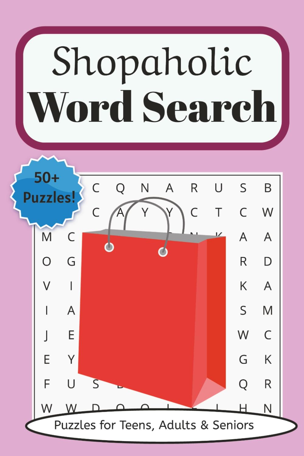 Shopaholic Word Search Puzzle Book: Word Searches with Easy to Read Print about Shopping, Fashion, Retail and More. 6x9 inches, 110 pages, 50+ ... Graduates, Teens, Holidays, and Free Times