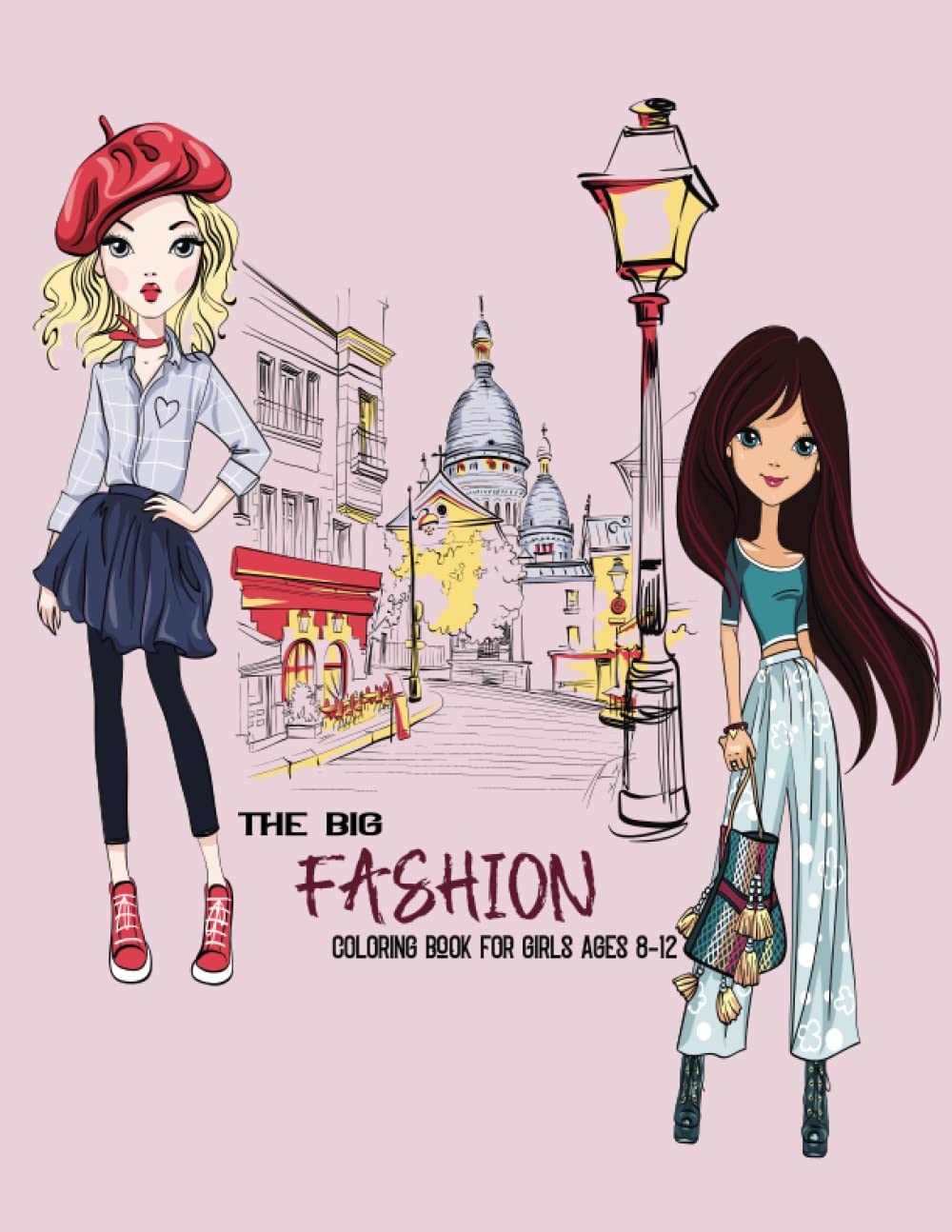 The Big  Fashion  Coloring Book: Fun and Stylish  Fashion  and Beauty Coloring Pages for Girls, Kids, Teens and Women