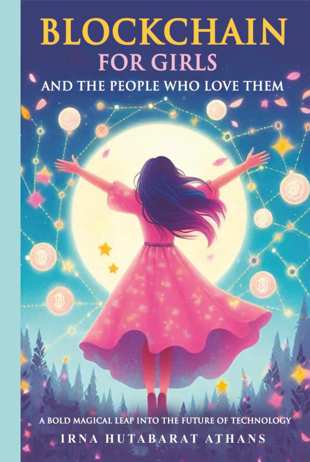 Blockchain for Girls and the People Who Love Them: A Magical Leap into the Future of Technology