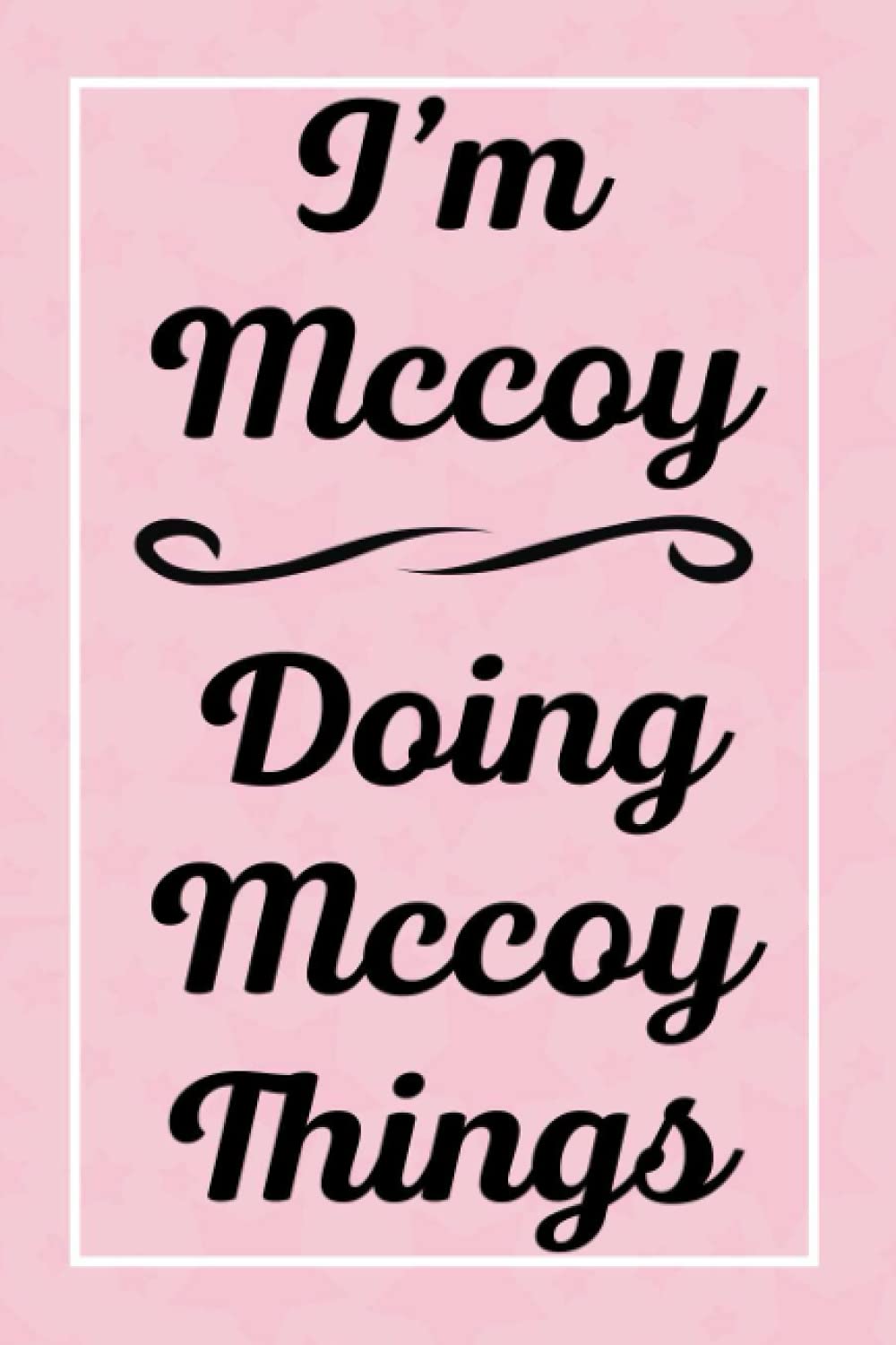 I'm Mccoy Doing Mccoy Things: Perfect for Sketching Drawing Noting and Writing, 120 Pages, 6x9