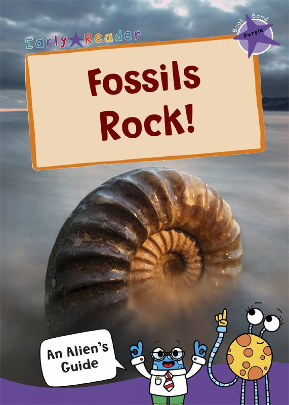 Fossils Rock!: (Purple Non-Fiction Early Reader) (An Alien's Guide (Non-fiction Early Reader))