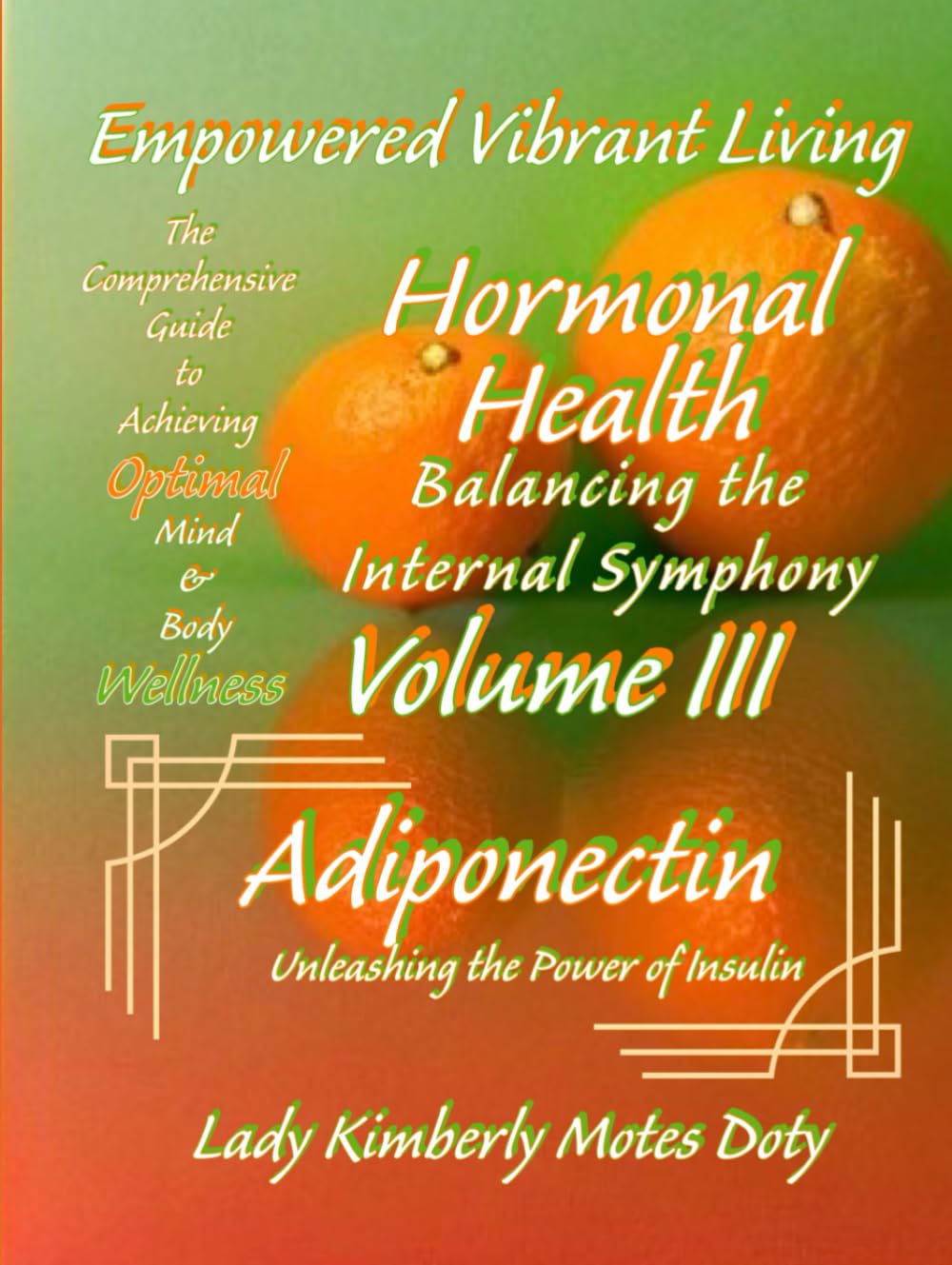 Adiponectin: Unleashing the Power of Insulin (Empowered Vibrant Living: The Comprehensive Guide to Achieving Optimal Mind & Body Wellness)
