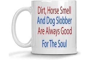 Dirt, Smell, and Slobber - Good for the Soul - Unique Funny...
