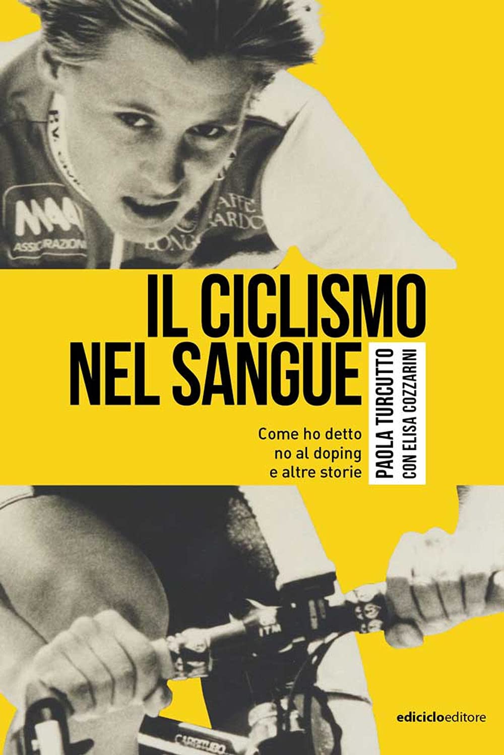 Il Ciclismo Nel Sangue. Come Ho Detto Di No Al Doping E Altre Storie - 4