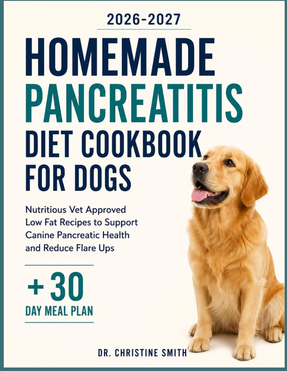 Homemade Pancreatitis Diet Cookbook for Dogs: Nutritious Vet Approved Low Fat Recipes to Support Canine Pancreatic Health and Reduce Flare Ups
