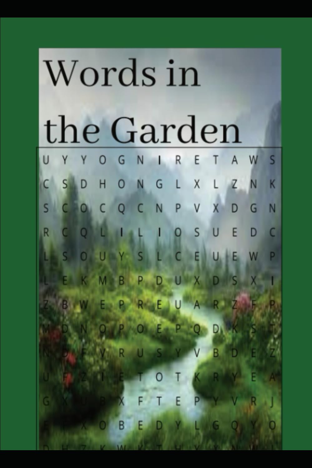 Words in the Garden: A garden themed word search for gardeners, growers and plant enthusiasts | 6x9 inches, 110 pages | 50+ puzzles...gift for travel, holidays and free time