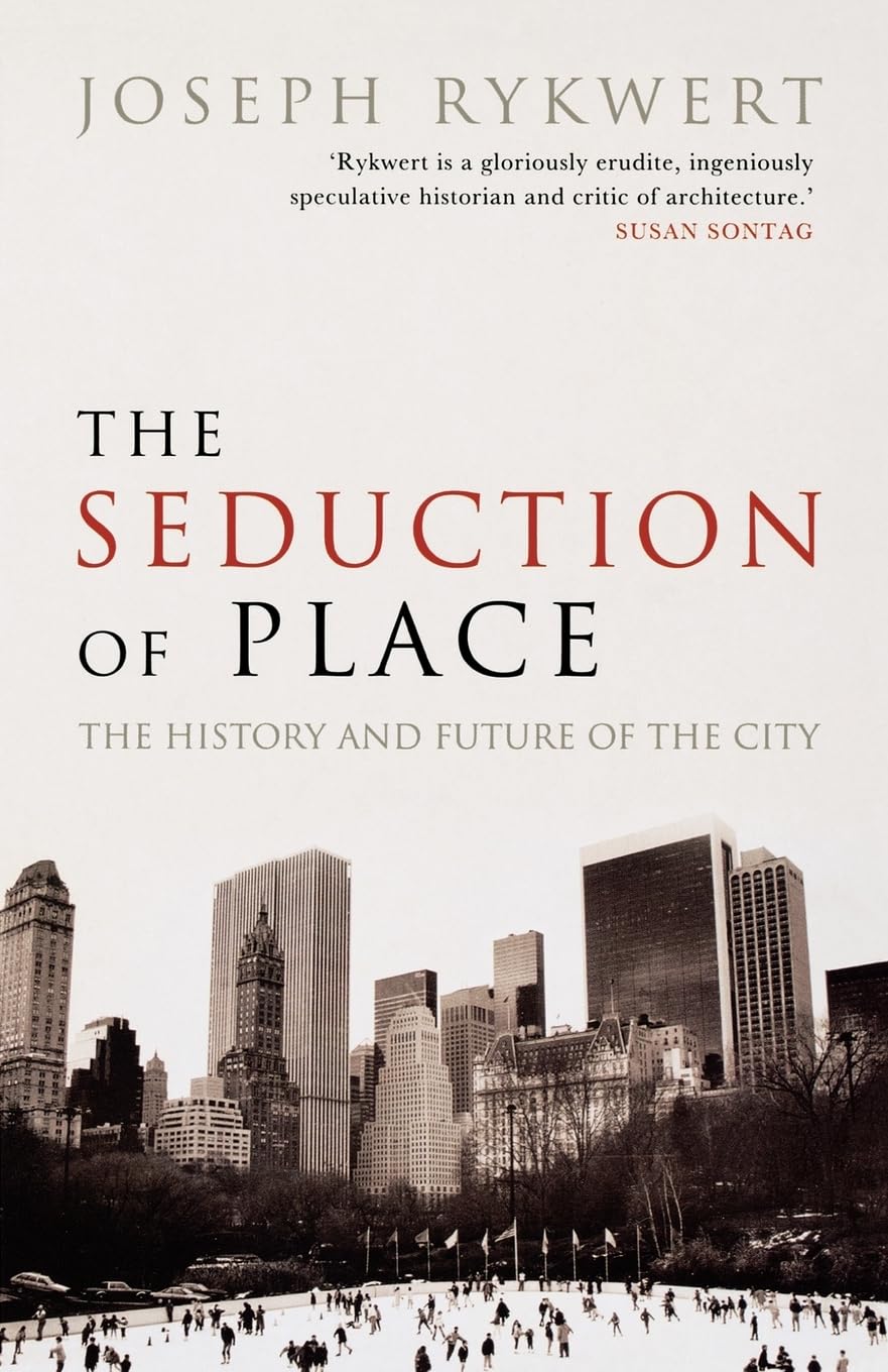 THE SEDUCTION OF PLACE P: The History and Future of the City
