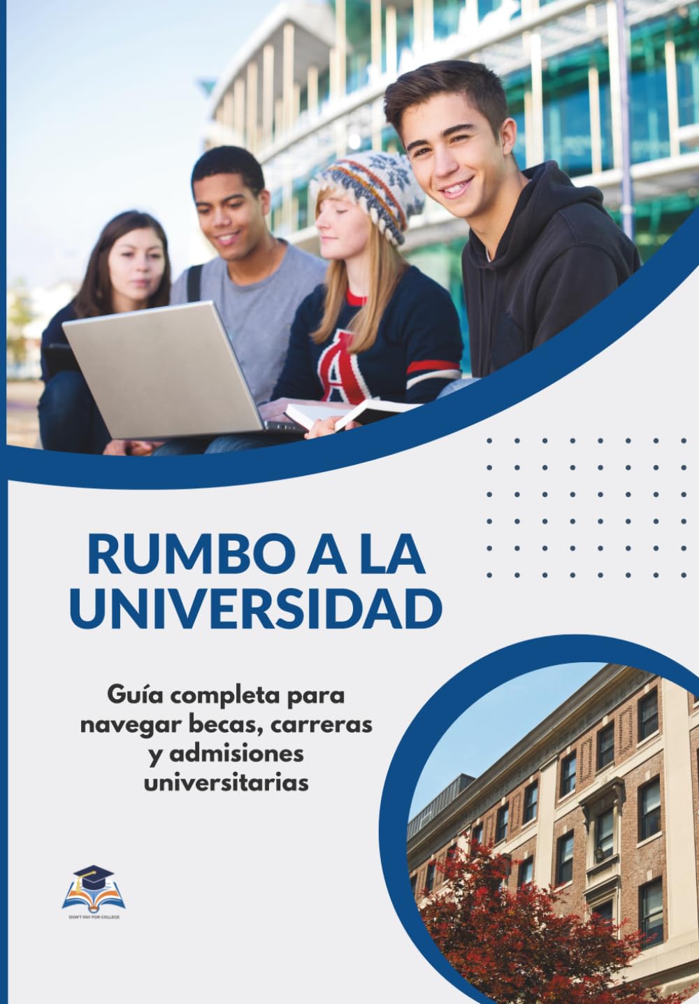 Rumbo a la Universidad: Guía completa para navegar becas, carreras y admisiones universitarias