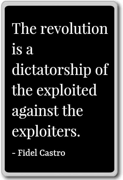 La Revolution Est Une Dictature Du Exploi Fidel Castro Citations Aimant De Refrigerateur Noir Amazon Fr Cuisine Et Maison La Revolution Est Une Dictature Du Exploi Fidel Castro Citations Aimant De Refrigerateur Noir Amazon Fr Cuisine Et Maison