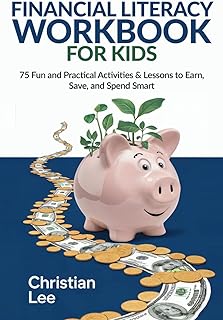 Financial Literacy Workbook for Kids, Grade 6-8: 75 Fun and Practical Activities and Lessons to Earn, Save and Spend Smart