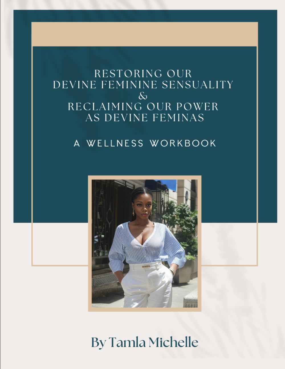 Restoring Our Devine Feminine Sensuality: Reclaiming Our Power As Devine Feminas