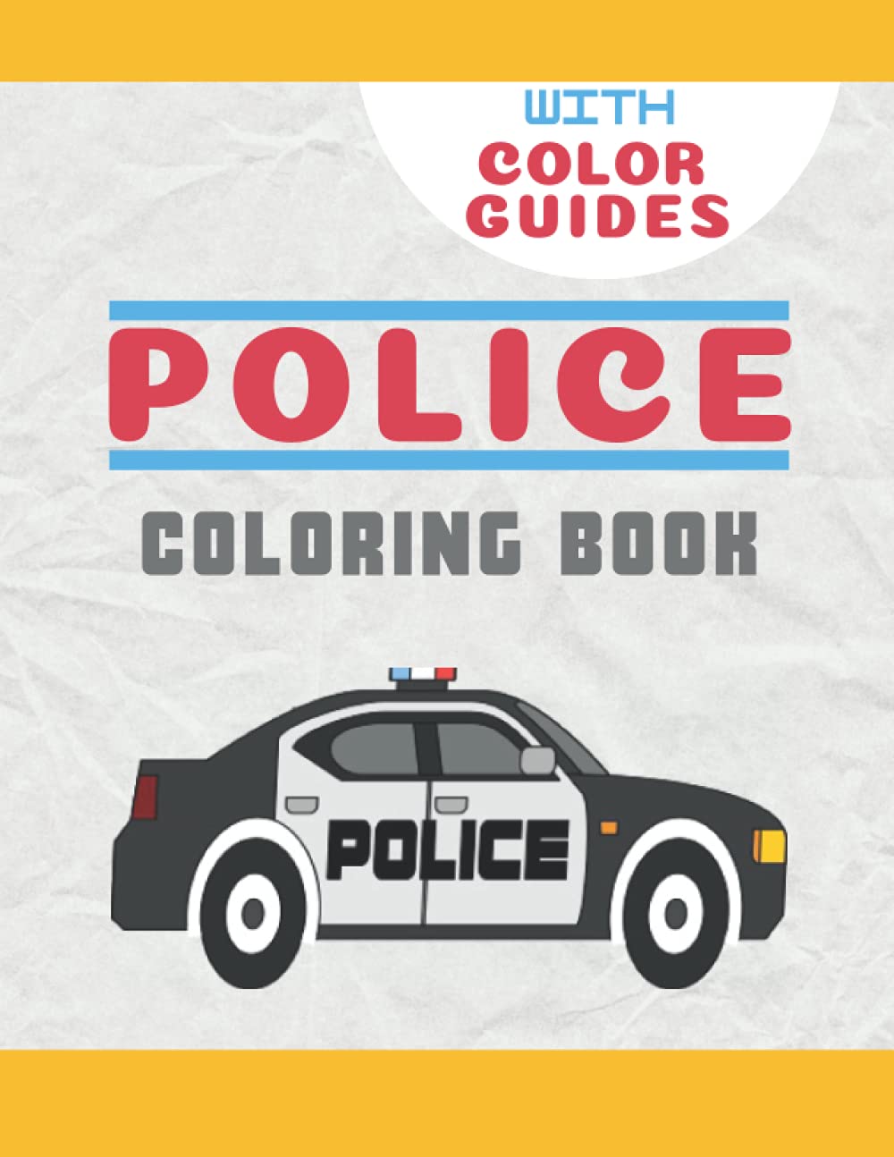 POLICE coloring book: coloring book for kids - With COLOR GUIDES - Policeman, Police Cars, Motorcycles, Helicopter, ...