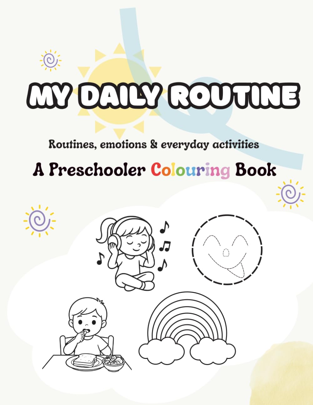 My Daily Routine Coloring Book — For Toddlers & Preschoolers: Visual Routines, Simple Activities & Emotion Tracing for Structured Days for Toddlers and Preschoolers — Including Children with Autism