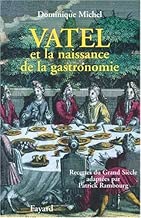 Download Vatel et la naissance de la gastronomie : Recettes du Grand siècle PDF