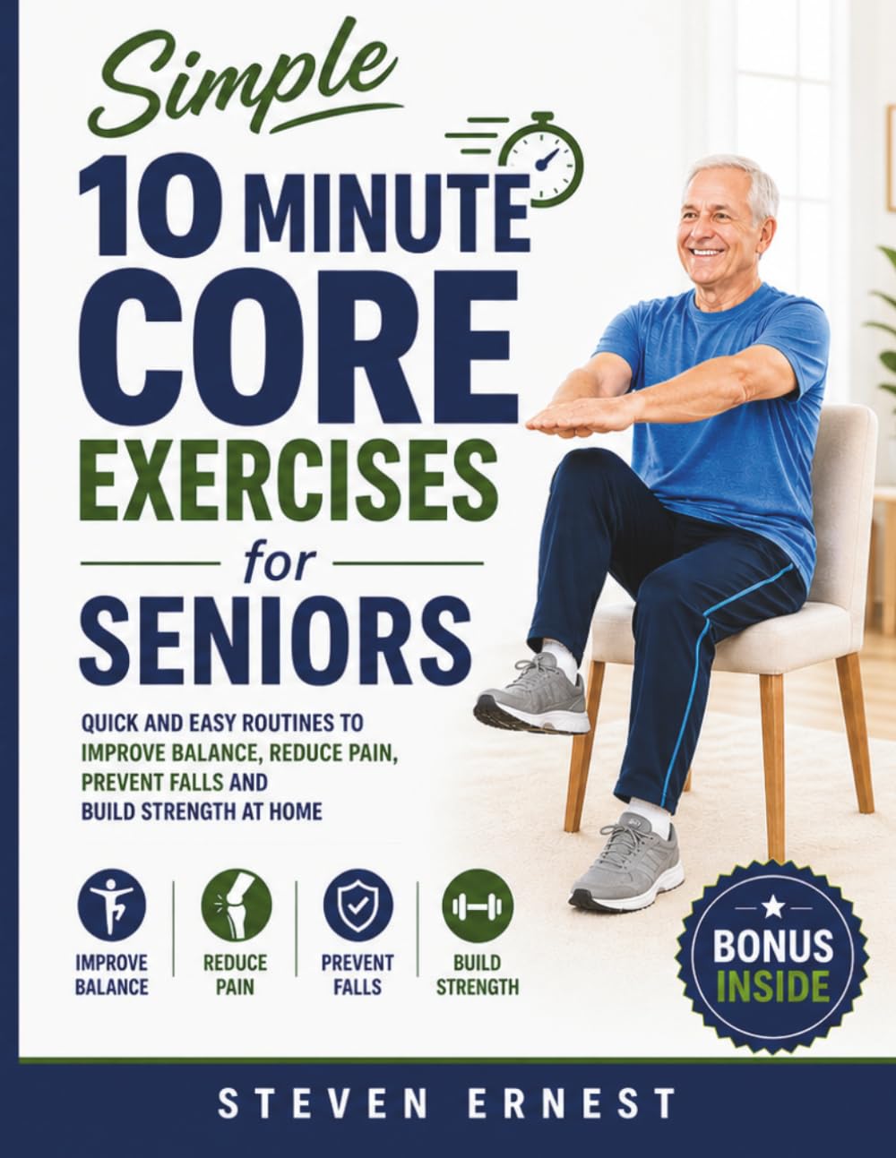 Simple 10-Minute Core Exercises for Seniors: Quick and Easy Routines to Improve Balance, Reduce Pain, Prevent Falls, and Build Strength at Home