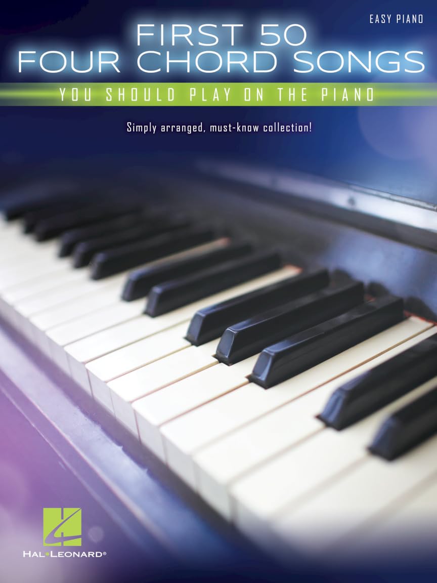First 50 4-Chord Songs You Should Play on the Piano: Easy Piano