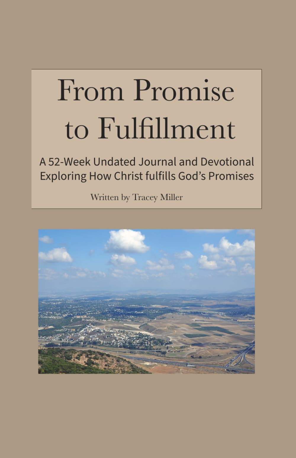From Promise to Fulfillment: A 52-Week Undated Journal and Devotional exploring How Christ fulfills God's Promises