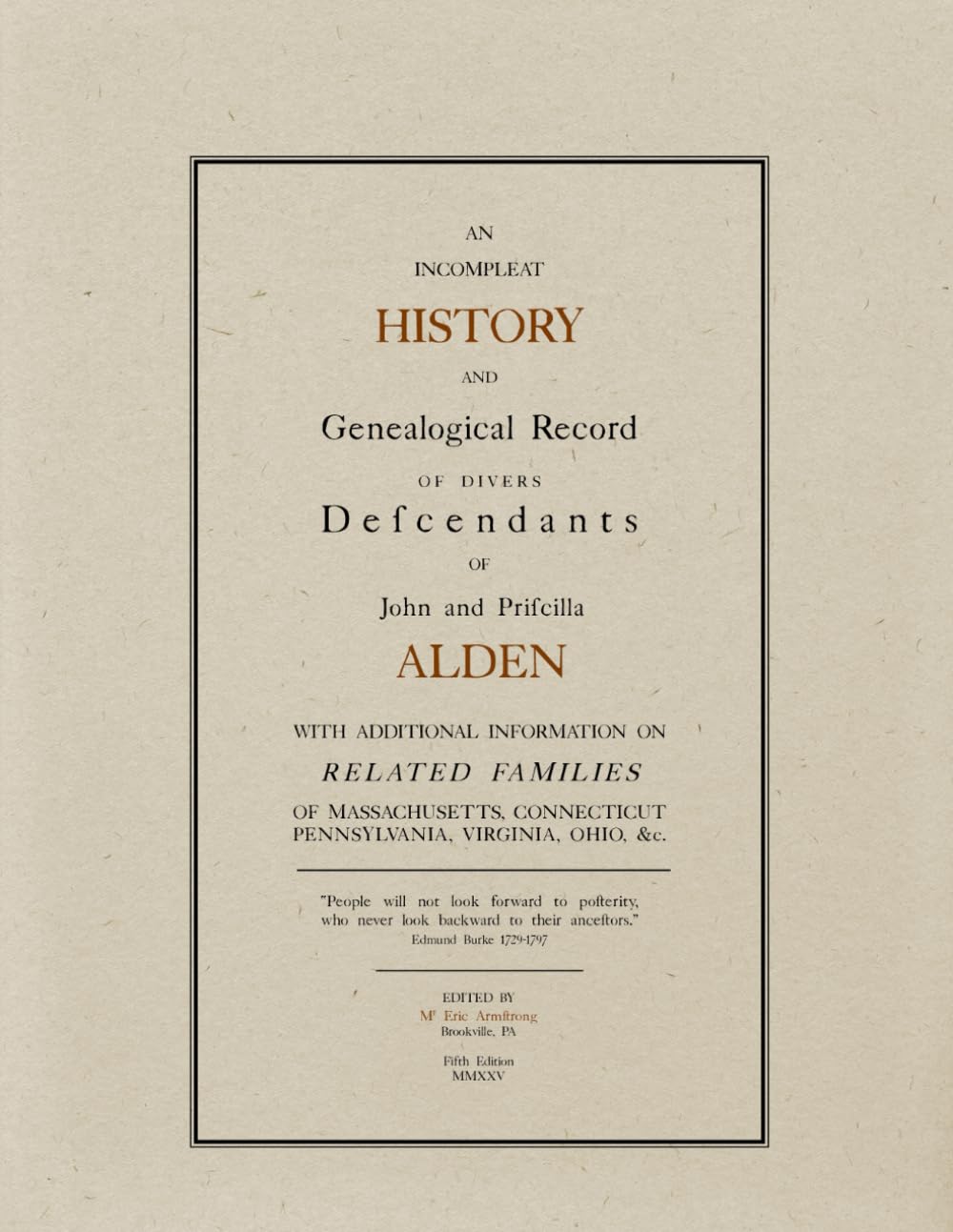 An Incompleat History of Divers Descendants of John and Priscilla Alden: With Additional Information on Related Families
