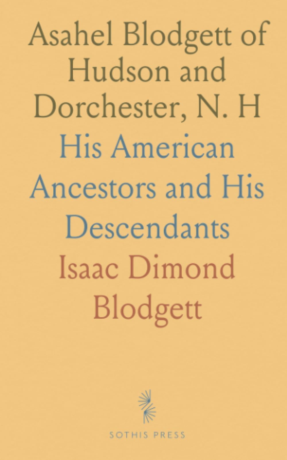 Asahel Blodgett of Hudson and Dorchester, N. H: His American Ancestors and His Descendants