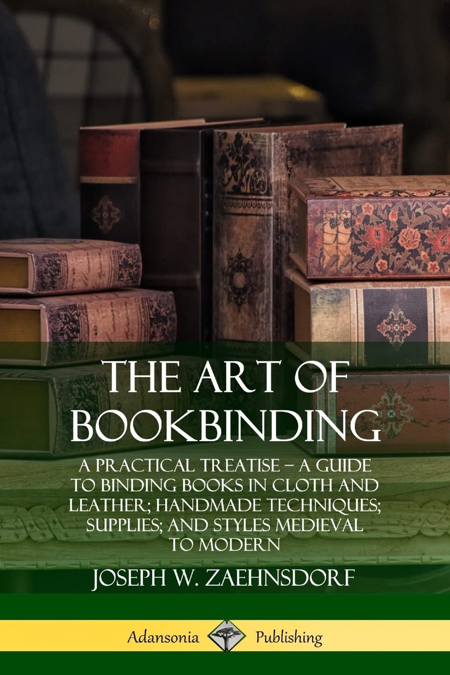 Snapklik.com : The Art Of Bookbinding: A Practical Treatise A Guide To ...