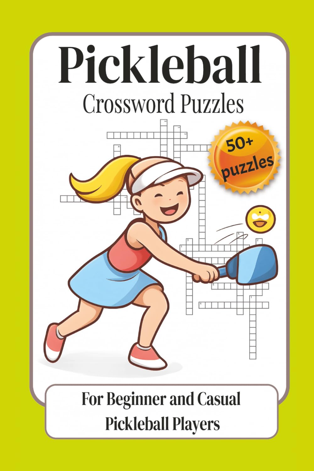 Pickleball Crossword Puzzles: For Beginner and Casual Pickleball Players | Simple Word Puzzles to Learn the Basics, Improve Knowledge, and Play with Confidence