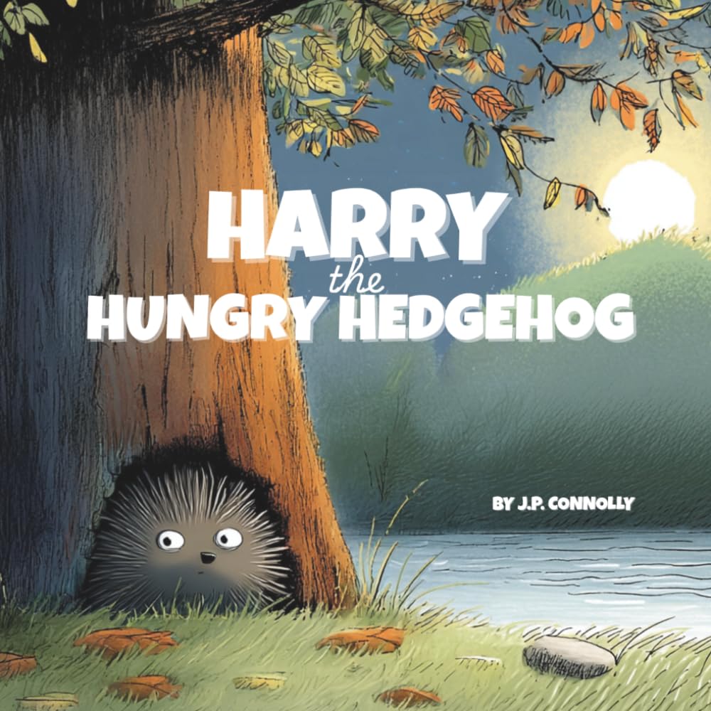 Harry the Hungry Hedgehog: A rhyming bedtime story about facing fears and finding courage.