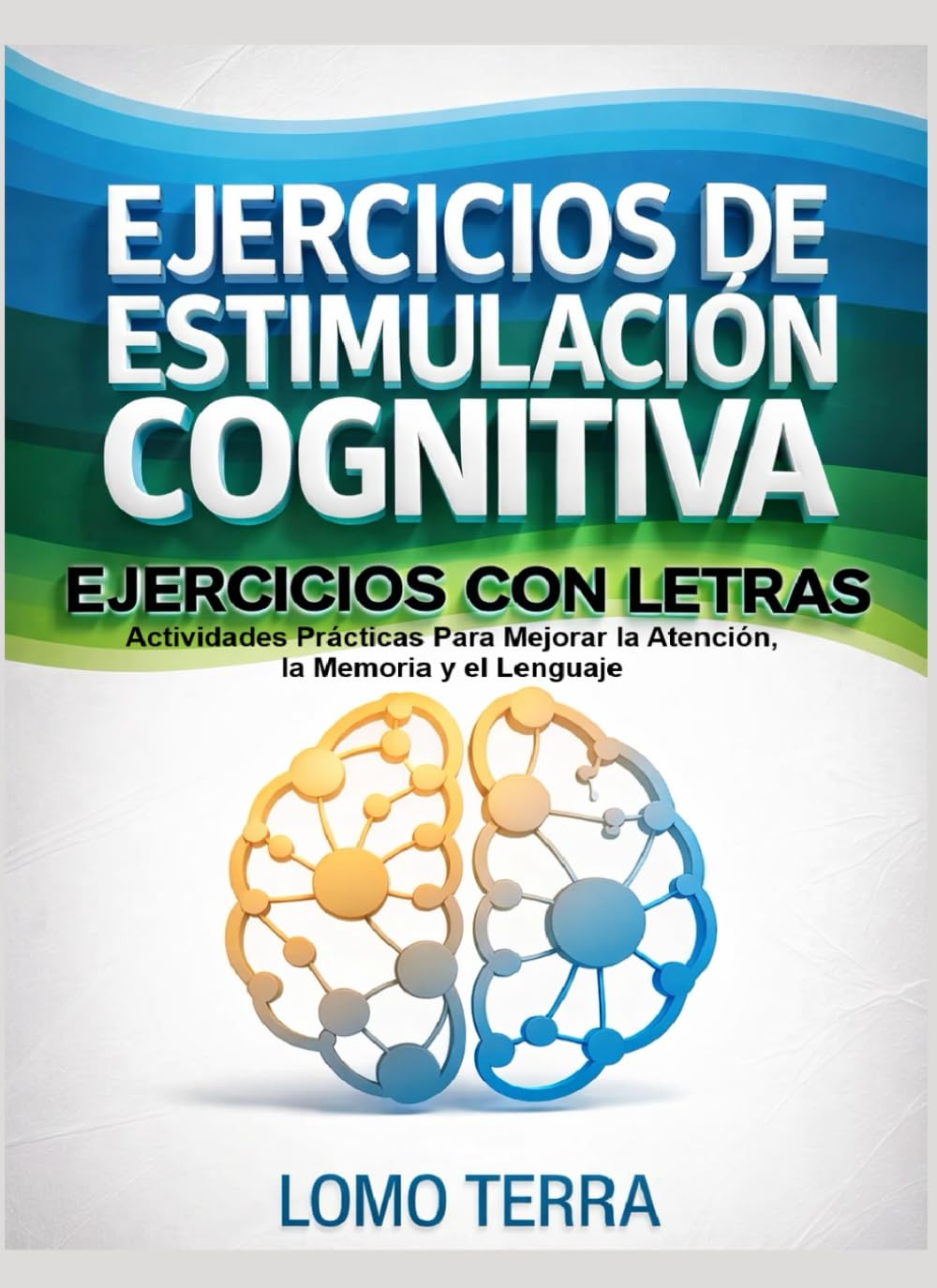 Ejercicios de Estimulación Cognitiva Ejercicios con Letras: Actividades prácticas para mejorar la atención, la memoria y el lenguaje