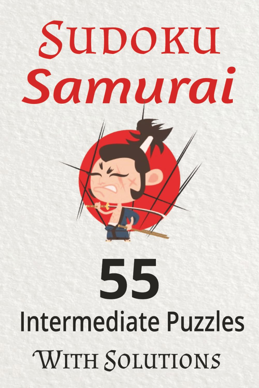 Sudoku Samurai Puzzle Book: Samurai themed Sudoku Puzzle | Intermediate skill level | 55 Japanese inspiring quotes | 6x9 inch, 110 pages | Solutions included