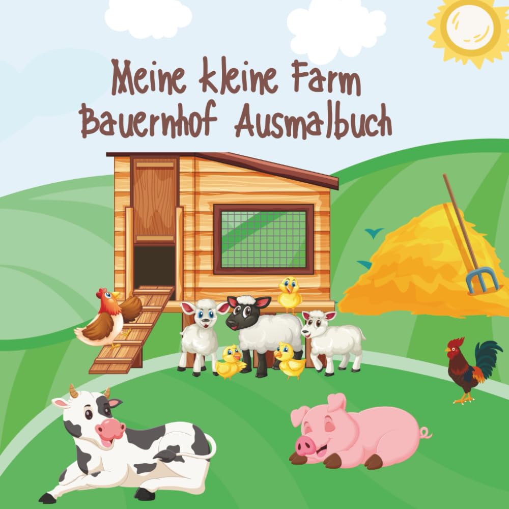 Meine kleine Farm Bauernhof Ausmalbuch: Für Mädchen und Jungen- 40 verschiedene Motive mit Hühnern- Kühen- Katzen- Pferden- Traktoren- Vogelscheuchen ... und Ausmalen/ Für Kinder ab 1 Jahr geeignet