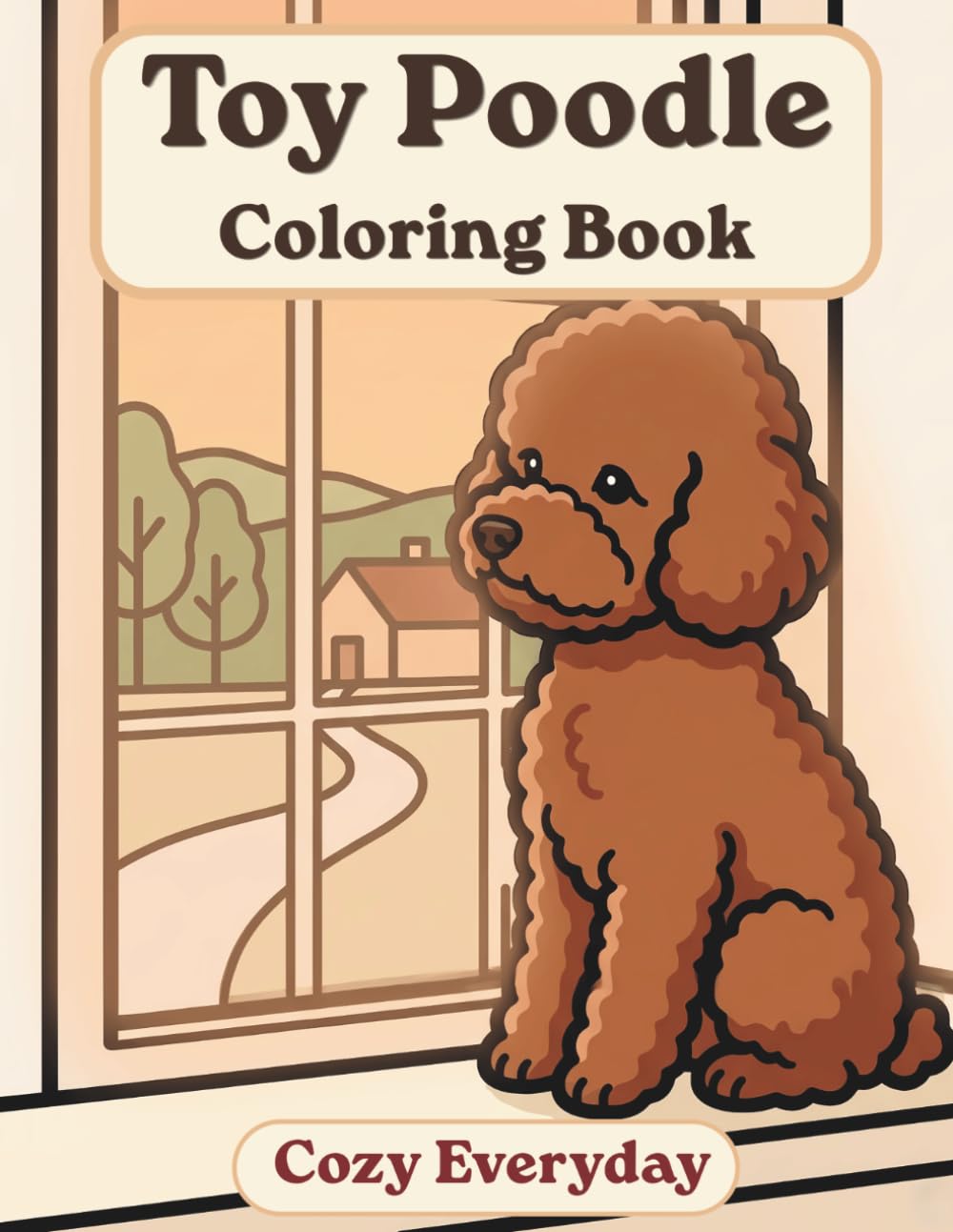 Toy Poodle Coloring Book: Cozy Everyday: A Cozy Bold and Easy Coloring Book for Adults and Seniors with Cute and Simple Toy Poodle Designs for Stress Relief, Relaxation, and Mindfulness