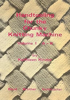Paperback Hand Tooling for the Chunky Knitting Machine: A to K v. 1 Book