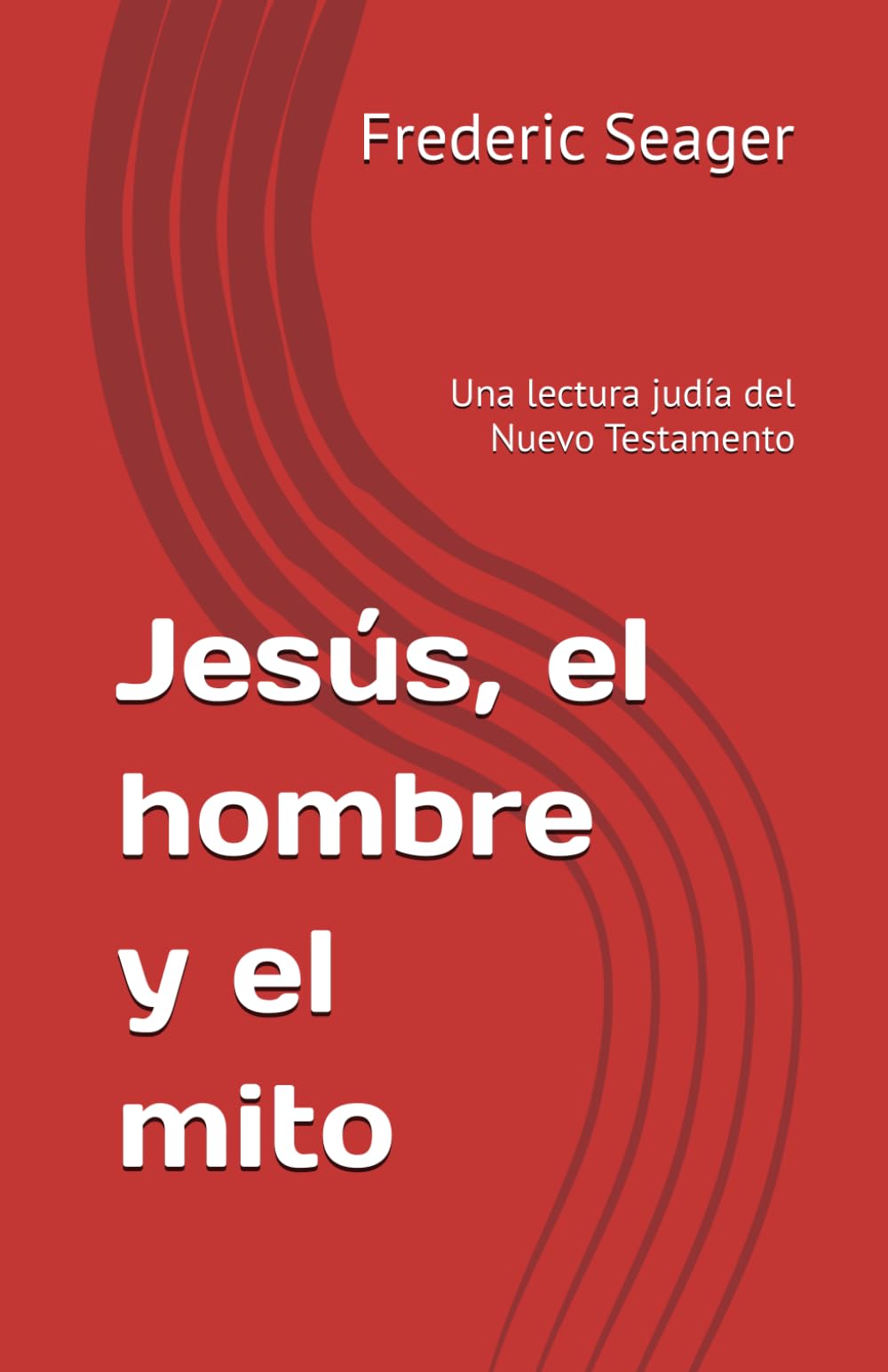 Jesús, el hombre y el mito: Una lectura judía del Nuevo Testamento