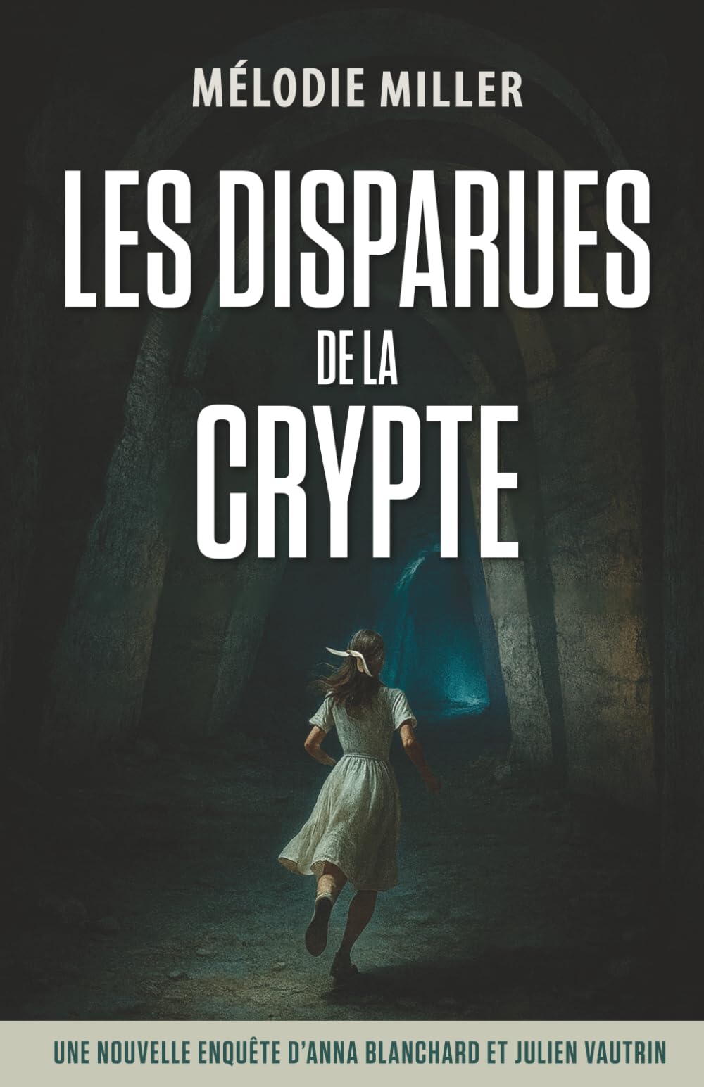 Les disparues de la crypte: Une enquête haletante dans un village français - Thriller psychologique à suspense et traumatisme d'enfance (Les enquêtes d’Anna Blanchard & Julien Vautrin)