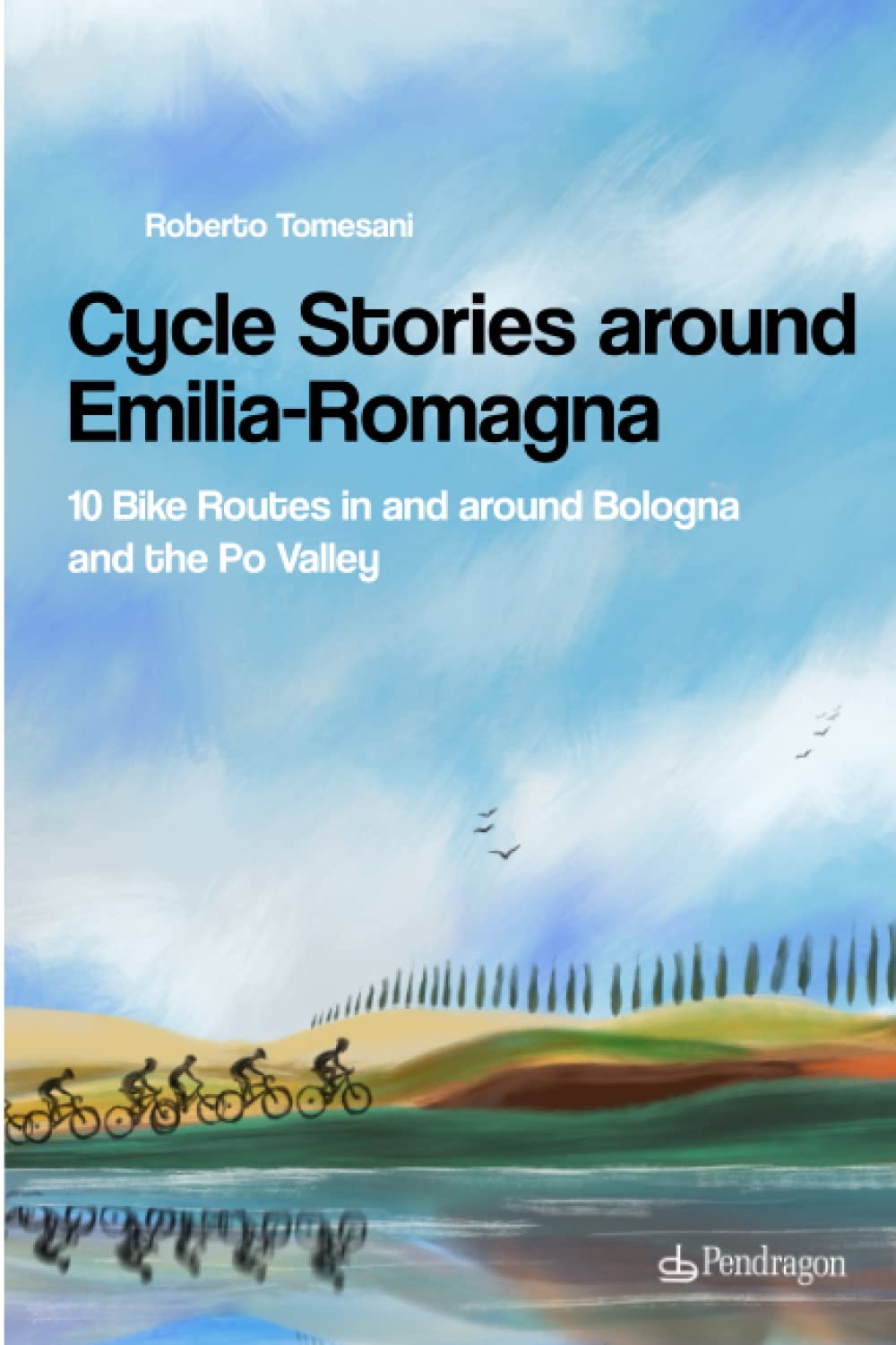 Cycle Stories around Emilia Romagna: 10 Bike Routes in and around Bologna and the Po Valley