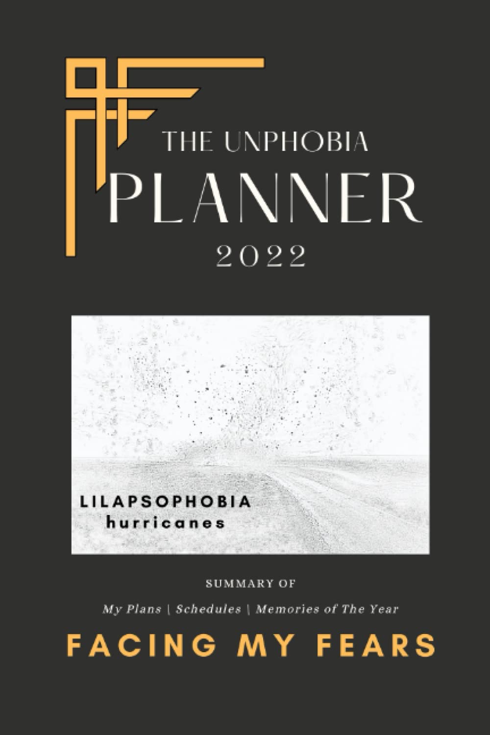 THE UNPHOBIA 2022 PLANNER: Fight My Fears- LILAPSOPHOBIA (hurricanes)