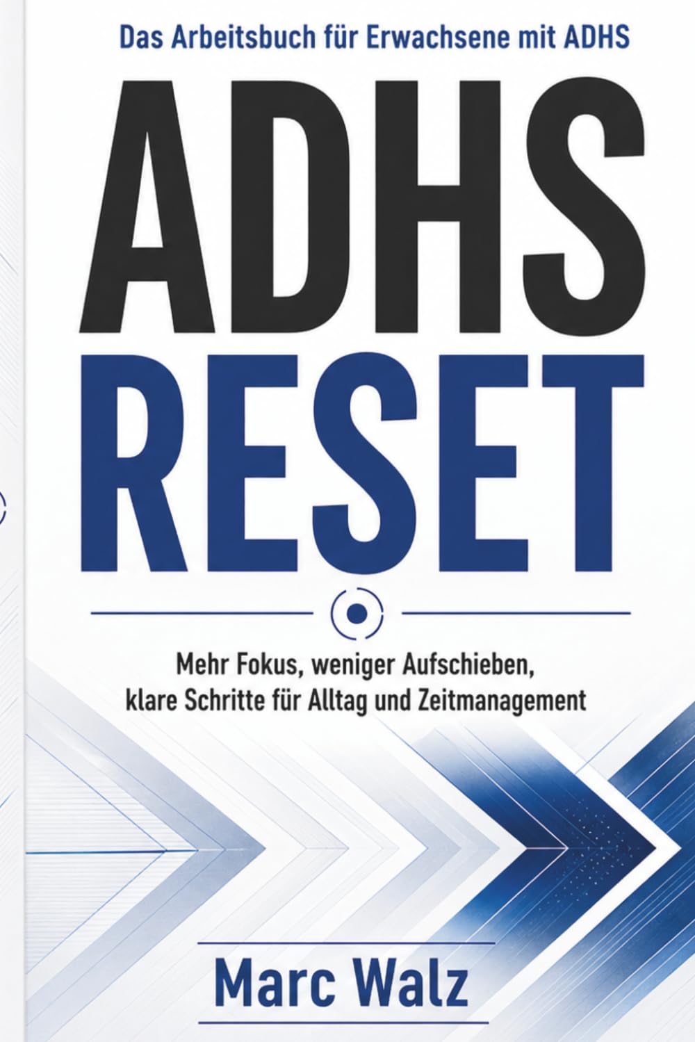 ADHS Reset: Das Arbeitsbuch für Erwachsene mit ADHS – mehr Fokus, weniger Aufschieben, klare Schritte für Alltag und Zeitmanagement