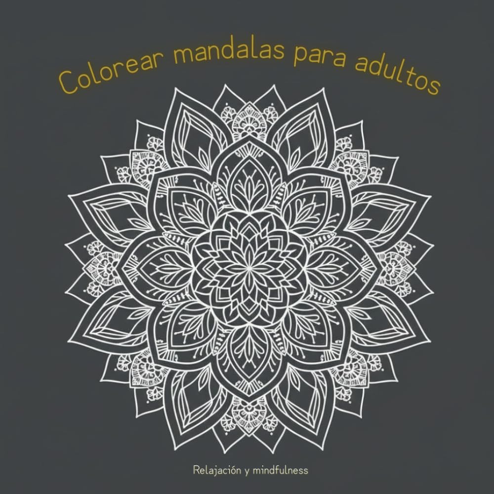 Colorear mandalas para adultos: Relajación y mindfulness