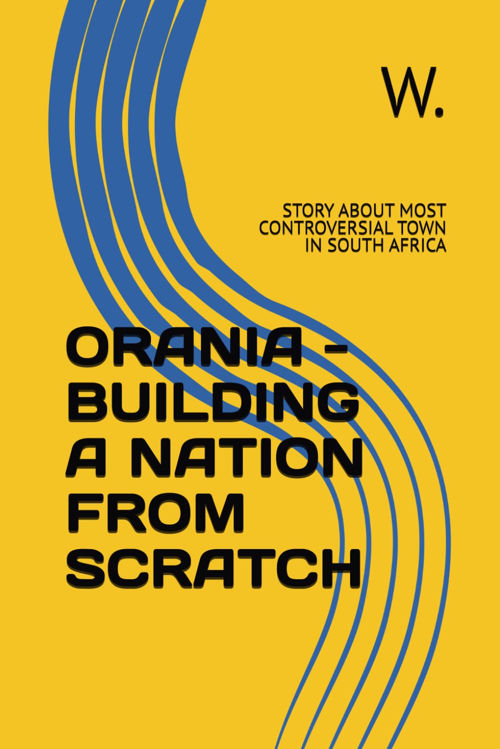 ORANIA - BUILDING A NATION FROM SCRATCH: STORY ABOUT MOST CONTROVERSIAL TOWN IN SOUTH AFRICA (Geopolitics, history, society, geography and travel)