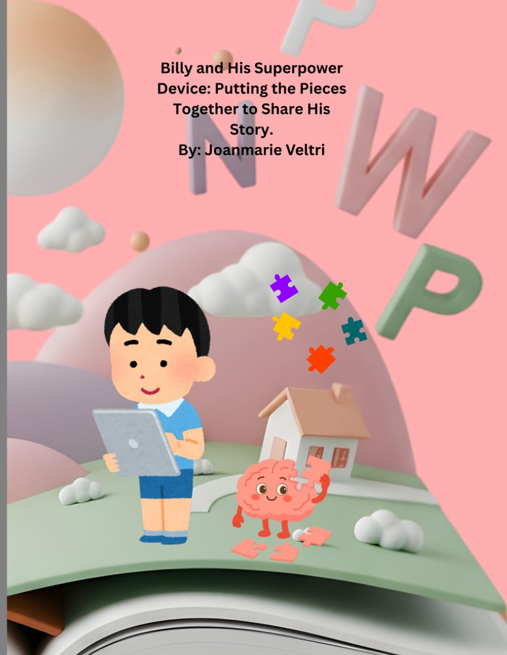 Billy and His Superpower Device: Putting the Pieces Together to Share His Story.