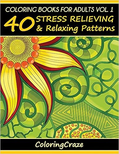 Coloring Books For Adults Volume 1: 40 Stress Relieving And Relaxing Patterns (Anti-Stress Art Therapy) book cover